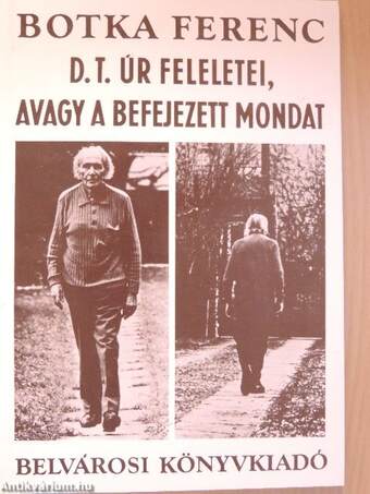 D. T. úr feleletei, avagy a befejezett mondat