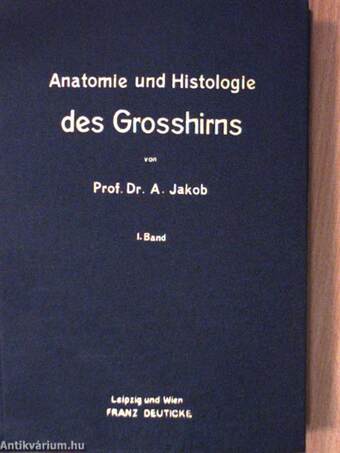 Normale und Pathologische Anatomie und Histologie des Grosshirns I.