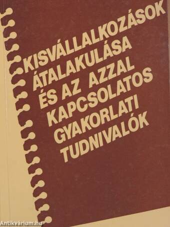 Kisvállalkozások átalakulása és az azzal kapcsolatos gyakorlati tudnivalók