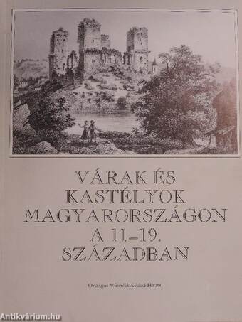 Várak és kastélyok Magyarországon a 11-19. században