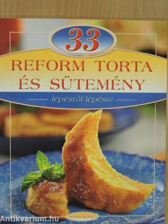 33 reform torta és sütemény lépésről lépésre