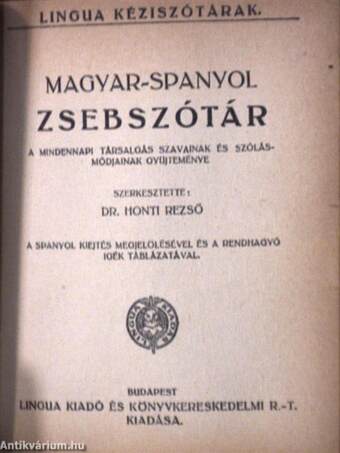 A spanyol nyelvnek szóban, irásban és olvasásban tanitó nélkül való elsajátitására/Magyar-spanyol zsebszótár/Spanyol-magyar zsebszótár