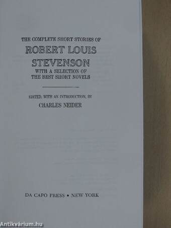 The Complete Short Stories of Robert Louis Stevenson with a Selection of the Best Short Novels