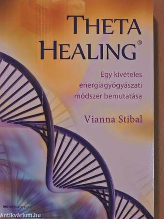 Theta Healing - Egy kivételes energiagyógyászati módszer bemutatása