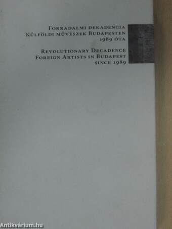 Forradalmi dekadencia külföldi művészek Budapesten 1989 óta