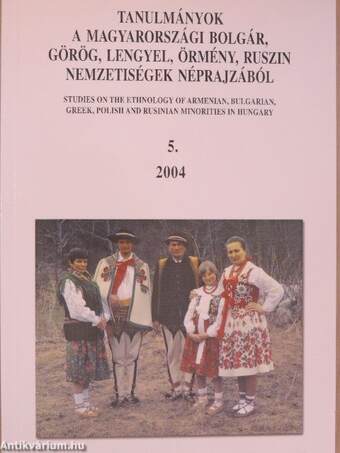 Tanulmányok a magyarországi bolgár, görög, lengyel, örmény, ruszin nemzetiségek néprajzából 5.