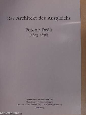 Der Architekt des Ausgleichs - Ferenc Deák