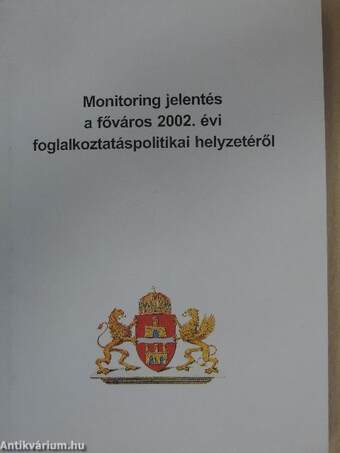 Monitoring jelentés a főváros 2002. évi foglalkoztatáspolitikai helyzetéről