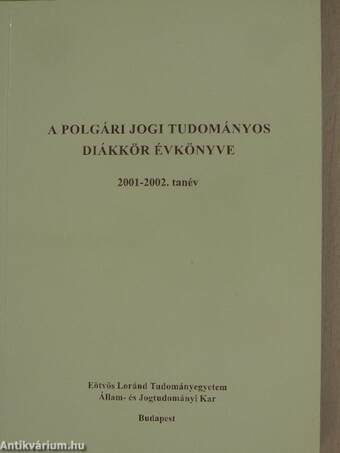 A Polgári Jogi Tudományos Diákkör évkönyve 2001-2002. tanév