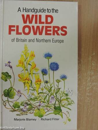 A Handguide to the Wild Flowers of Britain and Northern Europe