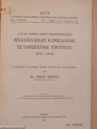 A M. Kir. Ferencz József-Tudományegyetem Belgyógyászati Klinikájának és Tanszékének története 1872-1930.
