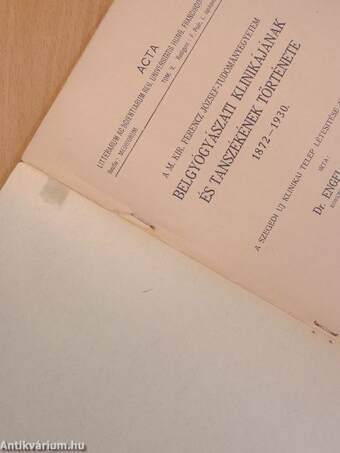 A M. Kir. Ferencz József-Tudományegyetem Belgyógyászati Klinikájának és Tanszékének története 1872-1930.