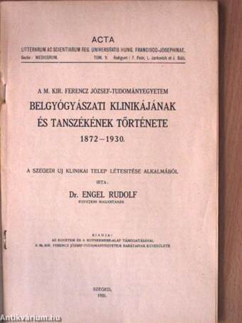 A M. Kir. Ferencz József-Tudományegyetem Belgyógyászati Klinikájának és Tanszékének története 1872-1930.