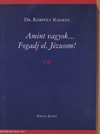 Amint vagyok... Fogadj el, Jézusom!