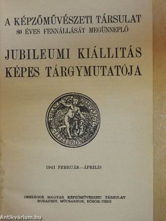 A Képzőművészeti Társulat 80 éves fennállását megünneplő jubileumi kiállitás képes tárgymutatója