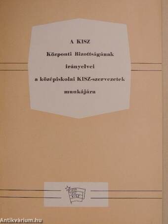 A KISZ Központi Bizottságának irányelvei a középiskolai KISZ-szervezetek munkájára