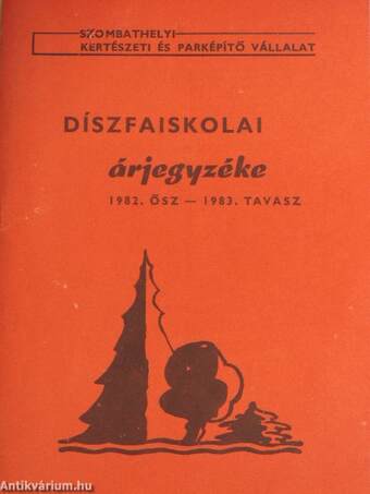 Szombathelyi Kertészeti és Parképítő Vállalat Díszfaiskolai árjegyzéke 1982. ősz - 1983. tavasz