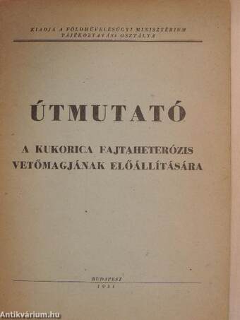 Útmutató a kukorica fajtaheterózis vetőmagjának előállítására