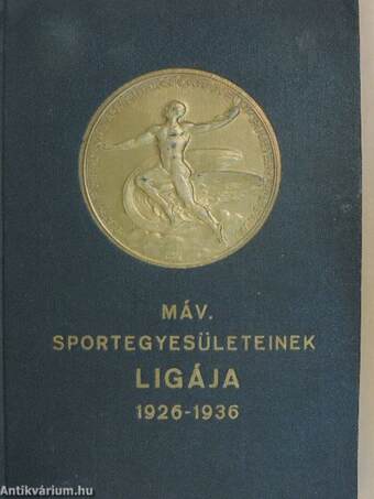A Magyar Vasutas Sport 1900-1936 és a M. Á. V. Sportegyesületeinek ligája 1926-1936 (rossz állapotú)
