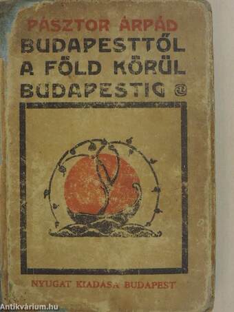 Budapesttől a Föld körül Budapestig (rossz állapotú)