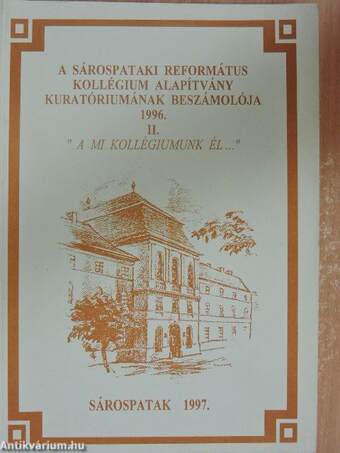 A Sárospataki Református Kollégium Alapítvány Kuratóriumának beszámolója 1996.