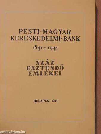 Pesti magyar kereskedelmi bank 1841-1941