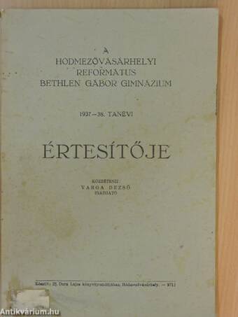 A Hódmezővásárhelyi Református Bethlen Gábor Gimnázium 1937-38. tanévi értesítője