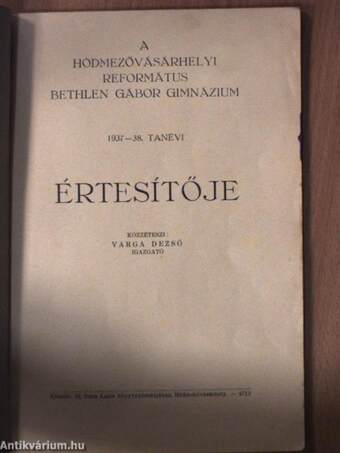 A Hódmezővásárhelyi Református Bethlen Gábor Gimnázium 1937-38. tanévi értesítője