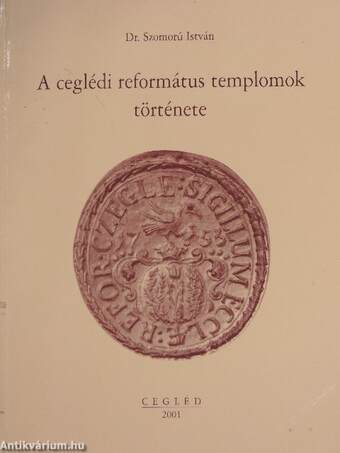 A ceglédi református templomok története