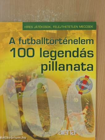 A futballtörténelem 100 legendás pillanata