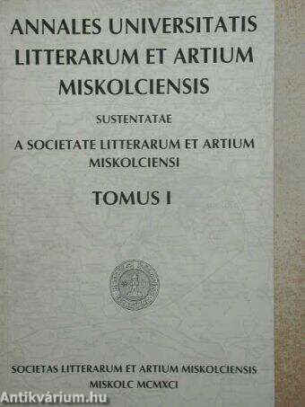 Annales Universitatis Litterarum et Artium Miskolciensis Tomus I.
