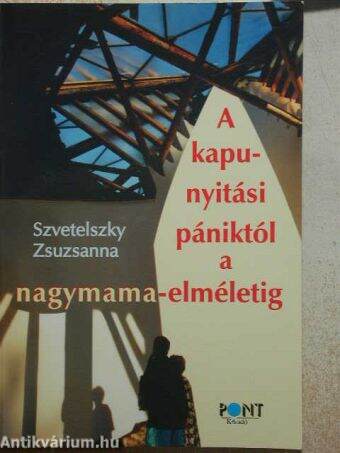 A kapunyitási pániktól a nagymama-elméletig