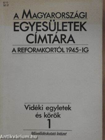A magyarországi egyesületek címtára a reformkortól 1945-ig I/1-3.