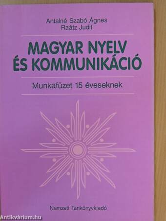 Magyar nyelv és kommunikáció - Munkafüzet 15 éveseknek