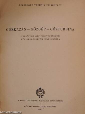 Gőzkazán - gőzgép - gőzturbina