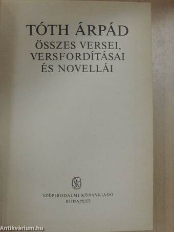 Tóth Árpád összes versei, versfordításai és novellái