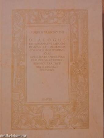 Dialogus de humanae vitae conditione et toleranda corporis aegritudine, azaz Aurelius Brandolinus dialógusa az emberi sorsról és a testi betegség elviseléséről