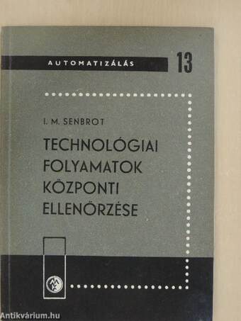 Technológiai folyamatok központi ellenőrzése