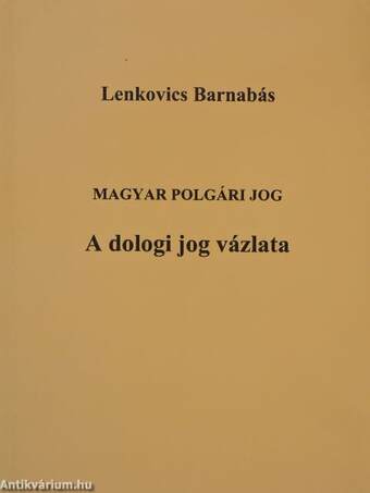 Magyar polgári jog - A dologi jog vázlata