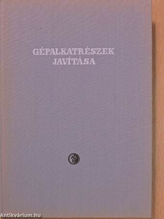 Gépalkatrészek javítása