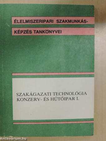 Szakágazati technológia - Konzerv- és hűtőipar I.