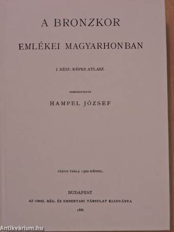 A bronzkor emlékei Magyarhonban I-III.