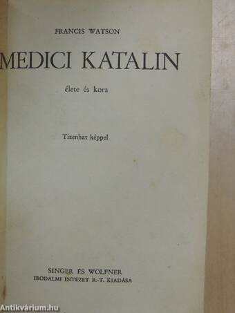 Medici Katalin élete és kora