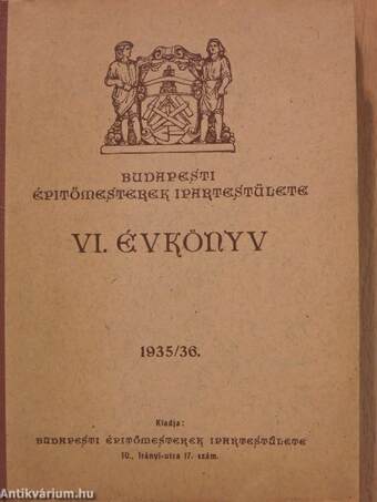 Budapesti Épitőmesterek Ipartestülete VI. Évkönyv 1935/36.