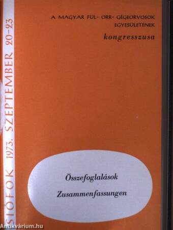 A Magyar Fül- Orr- Gégeorvosok Egyesületének kongresszusa - Műsorfüzet/Összefoglalások Siófok, 1973. szeptember 20-23./Magyar Fogorvosok Egyesülete Gyermekfogászati Sectio I. Symposion 1973. november 2-3-4.