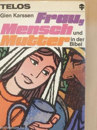 Frau, Mensch und Mutter in der Bibel