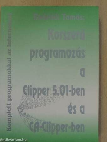 Korszerű programozás a Clipper 5.01-ben és a CA-Clipper-ben