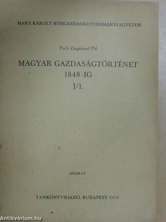 Magyar gazdaságtörténet 1848-ig I/1.