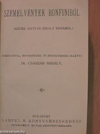 Galeotto Marzio könyve/Szemelvények Bonfiniból/Mindszenthi Gábor naplója/Szalárdi János siralmas krónikája/Miklósvárszéki nagyajtai Cserei Mihály históriája/II. Rákóczi Ferenc vallomásaiból I-II.