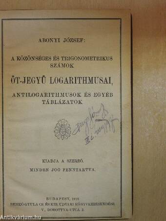 A közönséges és trigonometrikus számok öt-jegyü logarithmusai, antilogarithmusok és egyéb táblázatok